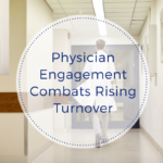 Physician Engagement Combats Rising Turnover
