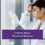 5 Myths About Physician Burnout