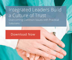 Integrated Leaders Build a Culture of Trust