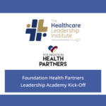 HLI & Foundation Health Partners Leadership Academy Kick-Off