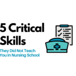 Five Critical Skills They Did Not Teach You In Nursing School