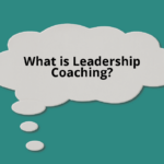 What Is Leadership Coaching?
