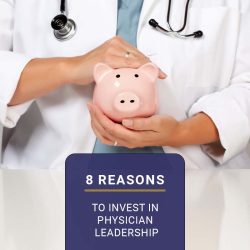 8 Reasons to Invest in Physician Leadership